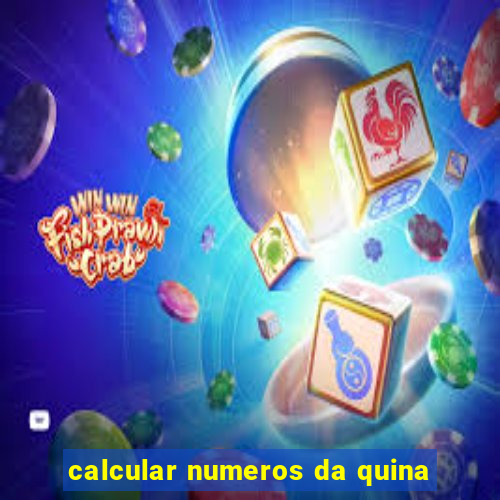 calcular numeros da quina